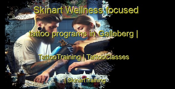 Skinart Wellness-focused tattoo programs in Galleberg | TattooTraining | TattooClasses | SkinartTraining-Sweden